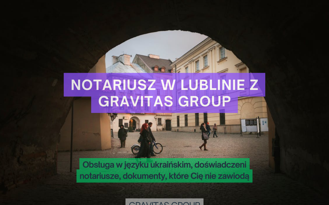 Notariusz Gravitas Group w Lublinie